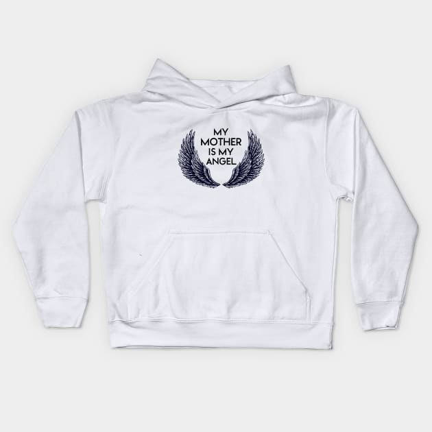 MY MOTHER IS MY ANGEL Kids Hoodie by NAYAZstore